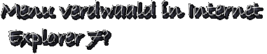 Menu verdwaald in Internet Explorer 7?